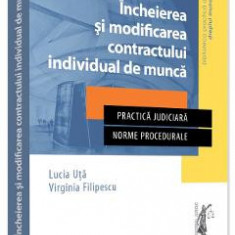 Incheierea si modificarea contractului individual de munca - Lucia Uta, Virginia Filipescu