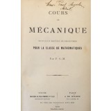 COURS DE MECANIQUE SUIVI D&#039;UN RECUEIL DE PROBLEMES POUR LA CLASSE DE MATHEMATIQUES par F. G.-M., 1919, LEGATURA DE EPOCA