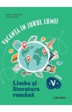 Vacanta in jurul lumii. Limba si literatura romana - Clasa 5 - Ramona Raducanu, Codruta Braun