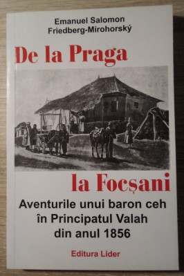 Mirohorsky / DE LA PRAGA LA FOCȘANI : Aventurile unui baron ceh &amp;icirc;n Valahia foto