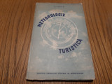 METEOROLOGIE TURISTICA - N. Topor - 1957, 157 p. ; tiraj : 3000 ex.