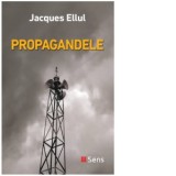 Propagandele - Jacques Ellul, Octavian Soviany