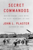 Secret Commandos: Behind Enemy Lines with the Elite Warriors of Sog