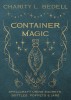 Container Magic: Spellcraft Using Sachets, Bottles, Poppets &amp; Jars