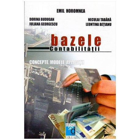 colectiv - Bazele contabilitatii - Concepte. Modele. Aplicatii. - 104248