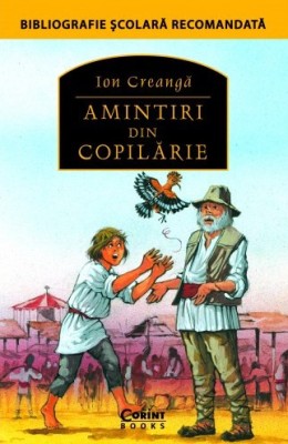 Amintiri Din Copilarie, Ion Creanga - Editura Corint foto