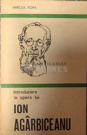 Introducere in opera lui Ion Agarbiceanu - 1982 - Mircea Popa ($C107)