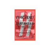 Dachau Liberated: The Official Report