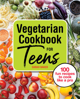 Vegetarian Cookbook for Teens: 100 Fun Recipes to Cook Like a Pro foto