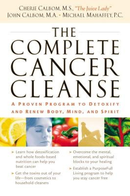 The Complete Cancer Cleanse: A Proven Program to Detoxify and Renew Body, Mind, and Spirit foto