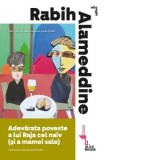 Adevarata poveste a lui Raja cel naiv (si a mamei sale) - Daniela Preda, Rabih Alameddine