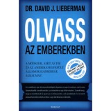 Olvass az emberekben - A m&oacute;dszer, amit az FBI &eacute;s az Amerikai Egyes&uuml;lt &Aacute;llamok hadserege alkalmaz - David J. Lieberman