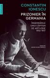 Prizonier &icirc;n Germania - Paperback brosat - Constantin Ionescu - Humanitas