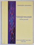 PSIHOLOGIA TRANSVERSALA , PARTEA GENERALA de GHEORGHE SCHWARTZ , 2006