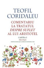 Comentariu la tratatul Despre suflet al lui Aristotel. Cartea I - Teofil Coridaleu