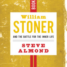 John Williams' Stoner: Bookmarked: William Stoner and the Battle for the Inner Life