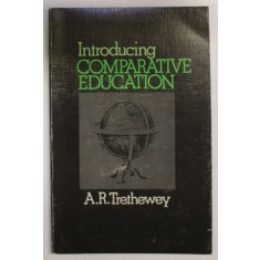 INTRODUCING COMPARATIVE EDUCATION by A.R. TRETHEWEY , 1976