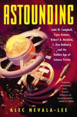 Astounding: John W. Campbell, Isaac Asimov, Robert A. Heinlein, L. Ron Hubbard, and the Golden Age of Science Fiction foto