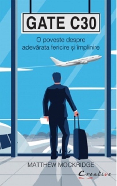 Gate C30 O poveste despre adevarata fericire si implinire Matthew Mockridge