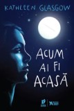 Acum ai fi acasa/Kathleen Glasglow, Storia Books