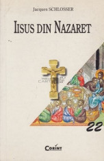 Iisus Din Nazaret - Jacques Schlosser , CORINT 2003 foto