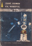 Carte Eu, robotul Isaac Asimov SF Brosata 1967 Stare Buna Dimensiuni 10x18 cm