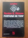 FURTUNA DE TIMP - Gordon R. Dickson -S. F.