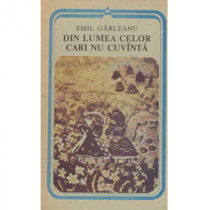 Emil Garleanu - Din lumea celor care nu cuvinta - 134328