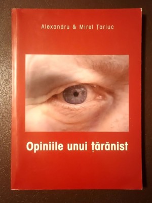 Alexandru &amp;amp; Mirel Țariuc - Opiniile unui țărănist foto