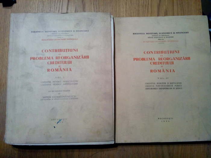 CONTRIBUTIUNI LA PROBLEMA REORGANIZARII CREDITULUI IN ROMANIA - 2 Vol. - 1938