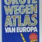 GROTE WEGEN ATLAS VAN EUROPA (ATLAS RUTIER ) 1993 - 1994 , TEXT IN LIMBA NEERLANDEZA