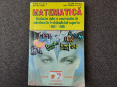 MATEMATICA SUBIECTE DATE LA EXAMENE 1990-1995 PETRE NACHILA/DAN BRANZEI 25/-0 foto