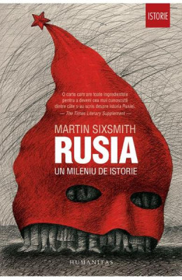 Rusia, un mileniu de istorie - Martin Sixsmith foto