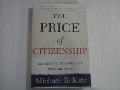 THE PRICE OF CITIZENSHIP - REDEFINING THE AMERICAN WELFARE STATE - MICHAEL B. KATZ foto