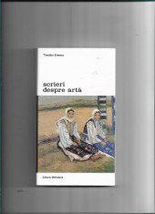 Theodor Enescu - Scrieri despre arta, ed. Meridiane, 2003 foto