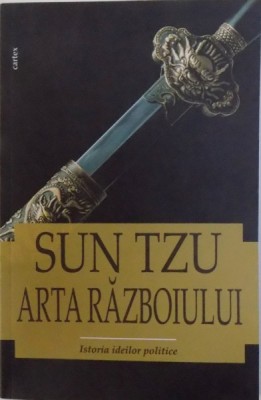 SUN TZU - ARTA RAZBOIULUI - ISTORIA IDEILOR POLITICE, 2017 foto