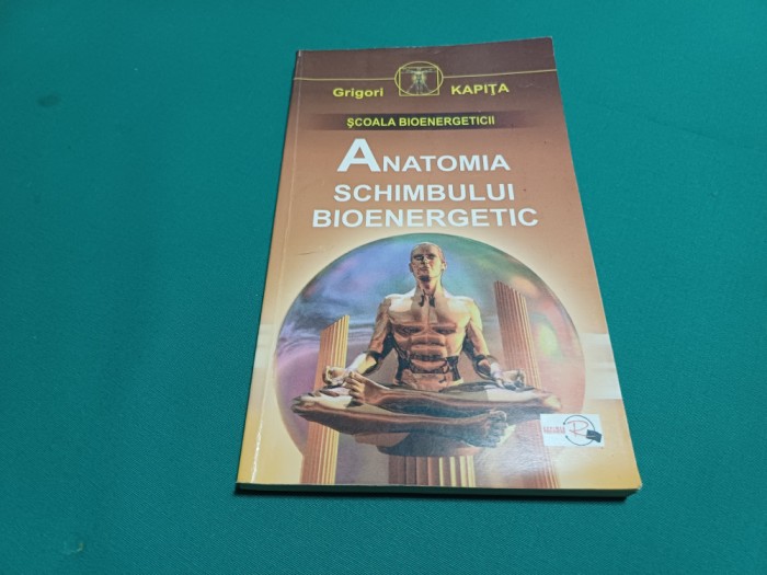 ANATOMIA SCHIMBULUI BIOENERGETIC * GRIGORI KAPITA /2000 * 34