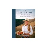 The Ranch Table: Recipes from a Year of Harvests, Celebrations, and Family Dinners on a Historic California Ranch