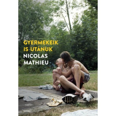 Gyermekeik is ut&amp;aacute;nuk - Nicolas Mathieu foto