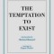 The Temptation to Exist