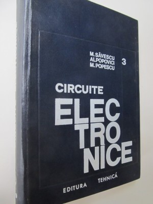 Circuite electronice (vol. 3) - M. Savescu , Al. Popovici , ... foto