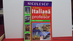 Paul Teodorescu - LIMBA ITALIANA FARA PROFESOR - -Editura Niculescu 2002 foto