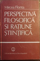 Mircea Flonta - Perspectiva filosofica si ratiune stiintifica