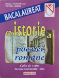 O istorie a poeziei romane. Bacalaureat. Caiet de notite. Sinteze. Comentarii. Teste - Maria Pavnotescu, Victor Lisman