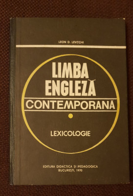 Limba engleză contemporană. Lexicologie - Leon D. Levițchi foto