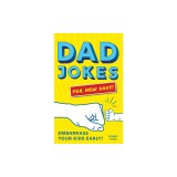 Dad Jokes for New Dads: Embarrass Your Kids Early!