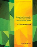 Borderline Personality Disorder and the Conversational Model: A Clinician&#039;s Manual
