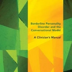 Borderline Personality Disorder and the Conversational Model: A Clinician's Manual