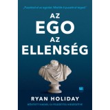 Az ego az ellens&eacute;g - Bőv&iacute;tett kiad&aacute;s - Puszt&iacute;tsd el az eg&oacute;dat. Mielőtt ő puszt&iacute;t el t&eacute;ged. - Ryan Holiday