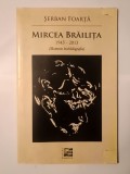 Șerban Foarță - Mircea Brăilița 1945-2013 (momente biobibliografice) (puțin uzată, vezi descriere)